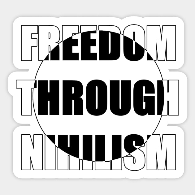 FREEDOM THROUGH NIHILISM Sticker by MacSquiddles